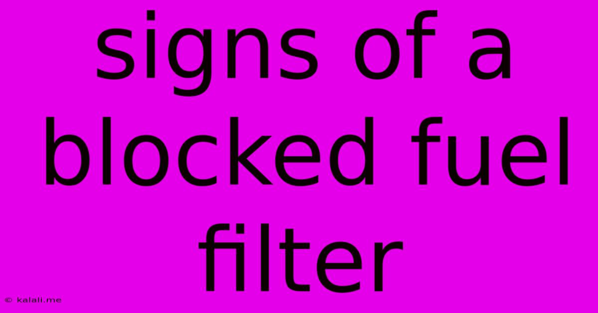 Signs Of A Blocked Fuel Filter