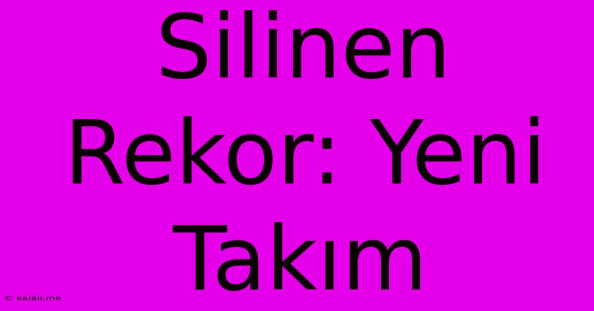 Silinen Rekor: Yeni Takım