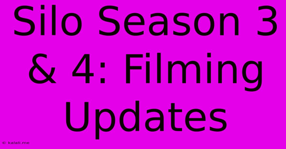 Silo Season 3 & 4: Filming Updates