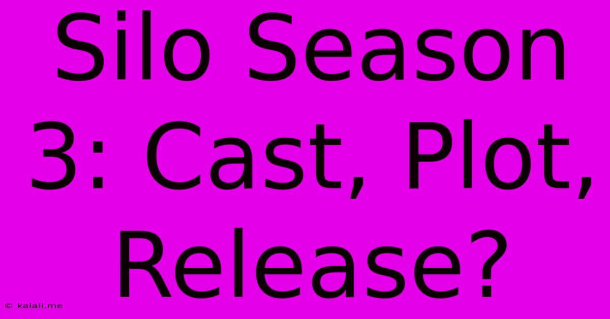 Silo Season 3: Cast, Plot, Release?