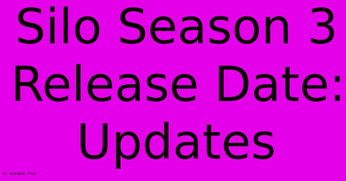 Silo Season 3 Release Date: Updates