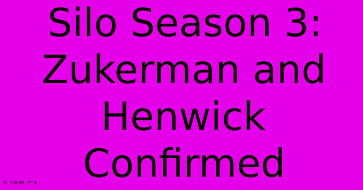 Silo Season 3:  Zukerman And Henwick Confirmed