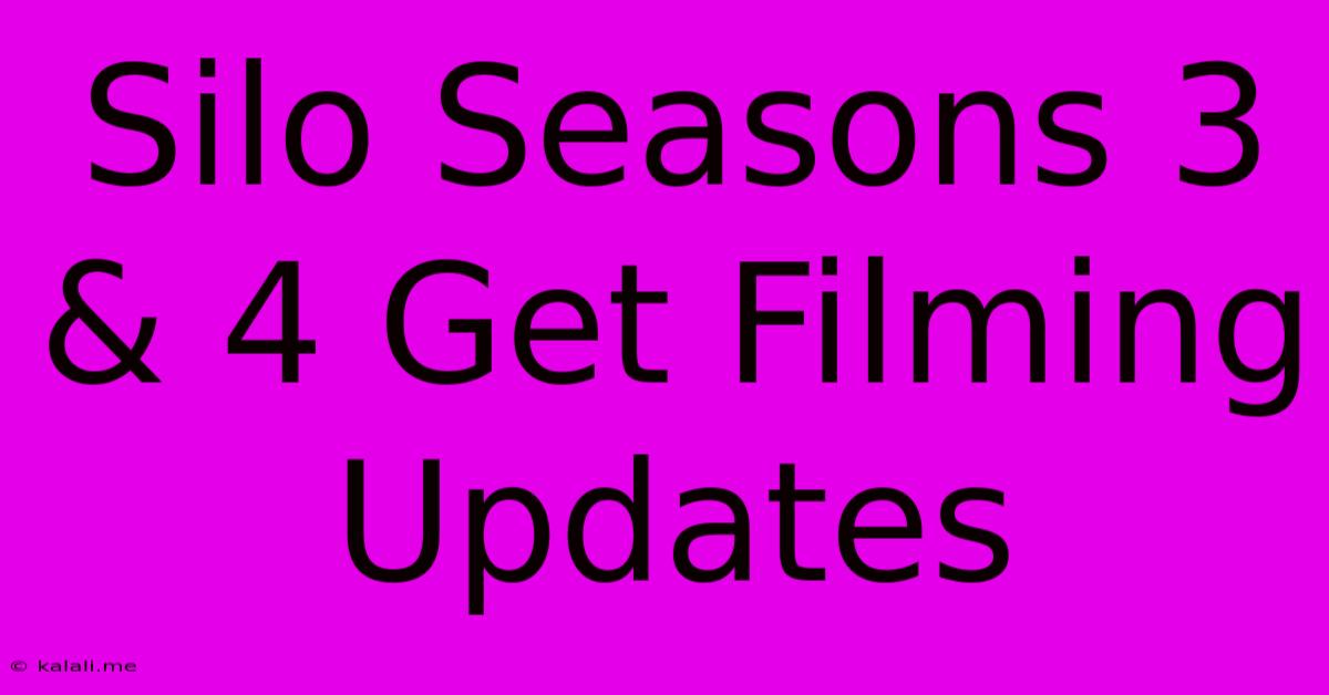 Silo Seasons 3 & 4 Get Filming Updates