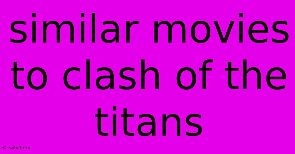 Similar Movies To Clash Of The Titans