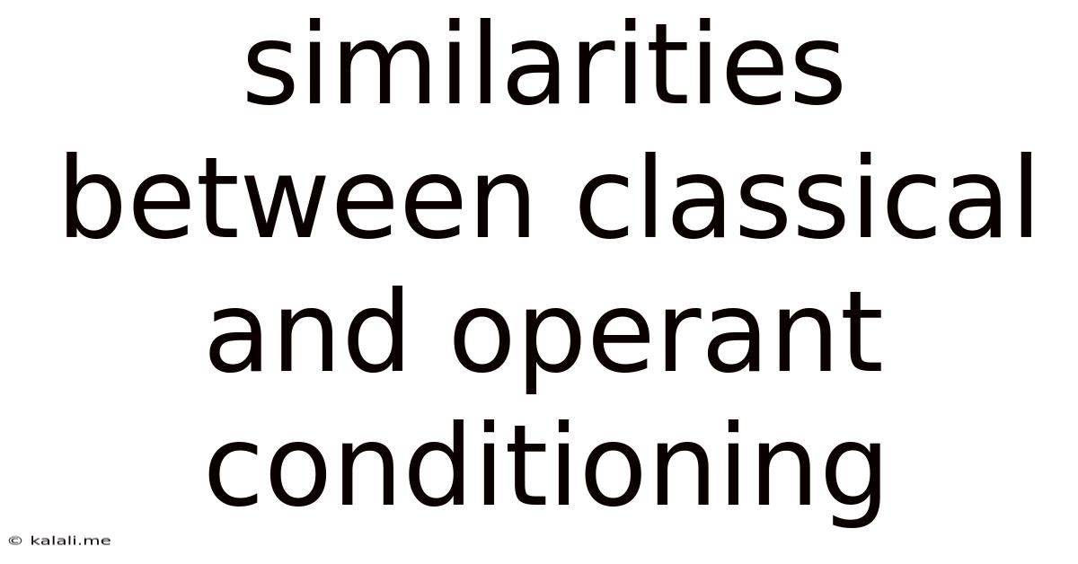 Similarities Between Classical And Operant Conditioning