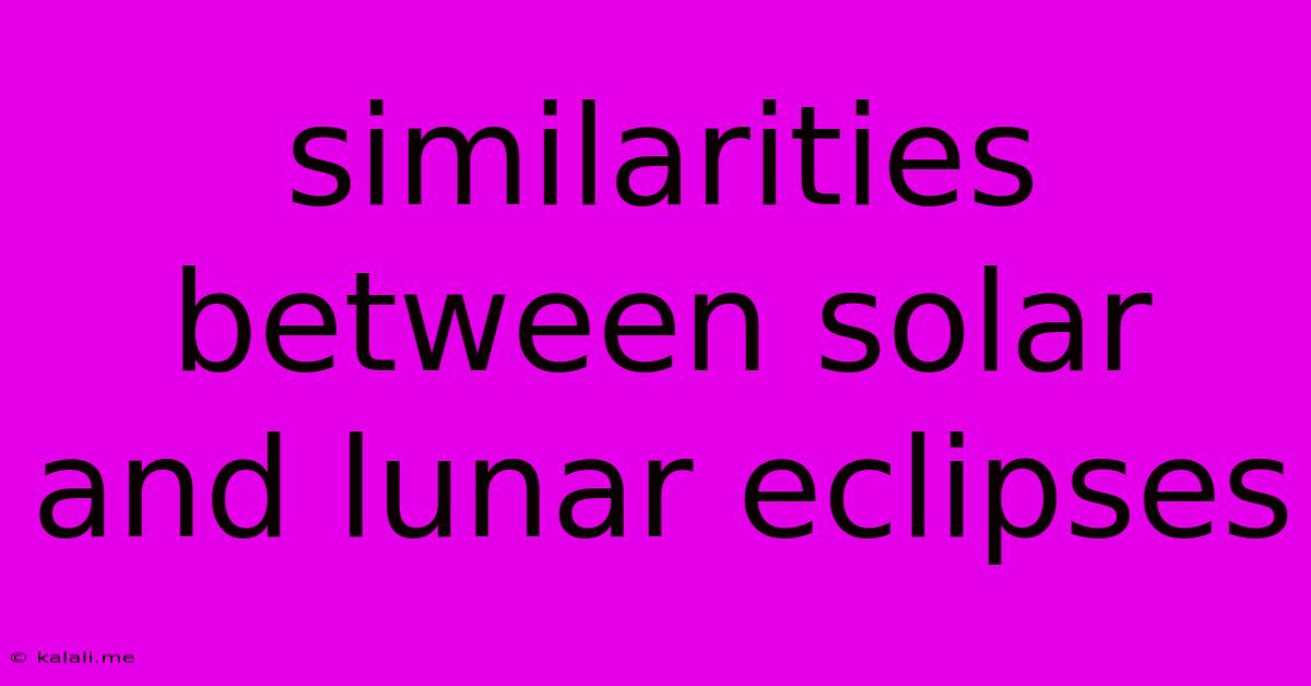 Similarities Between Solar And Lunar Eclipses
