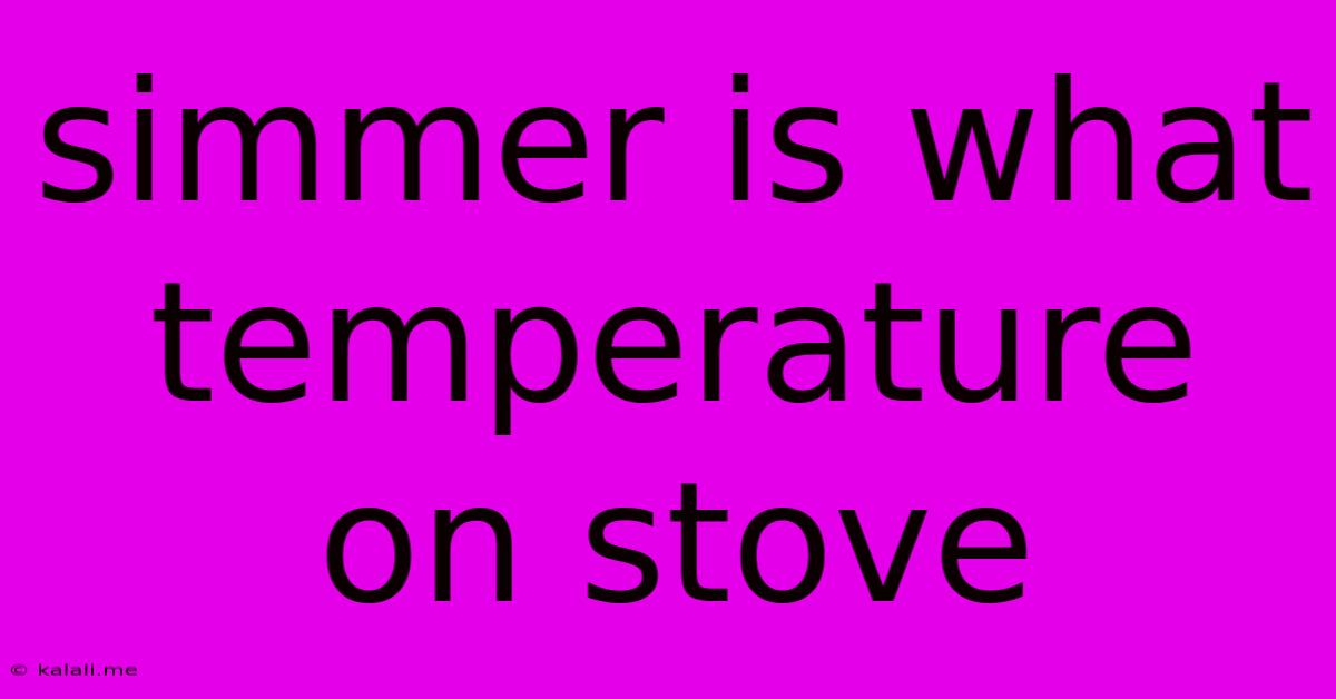 Simmer Is What Temperature On Stove