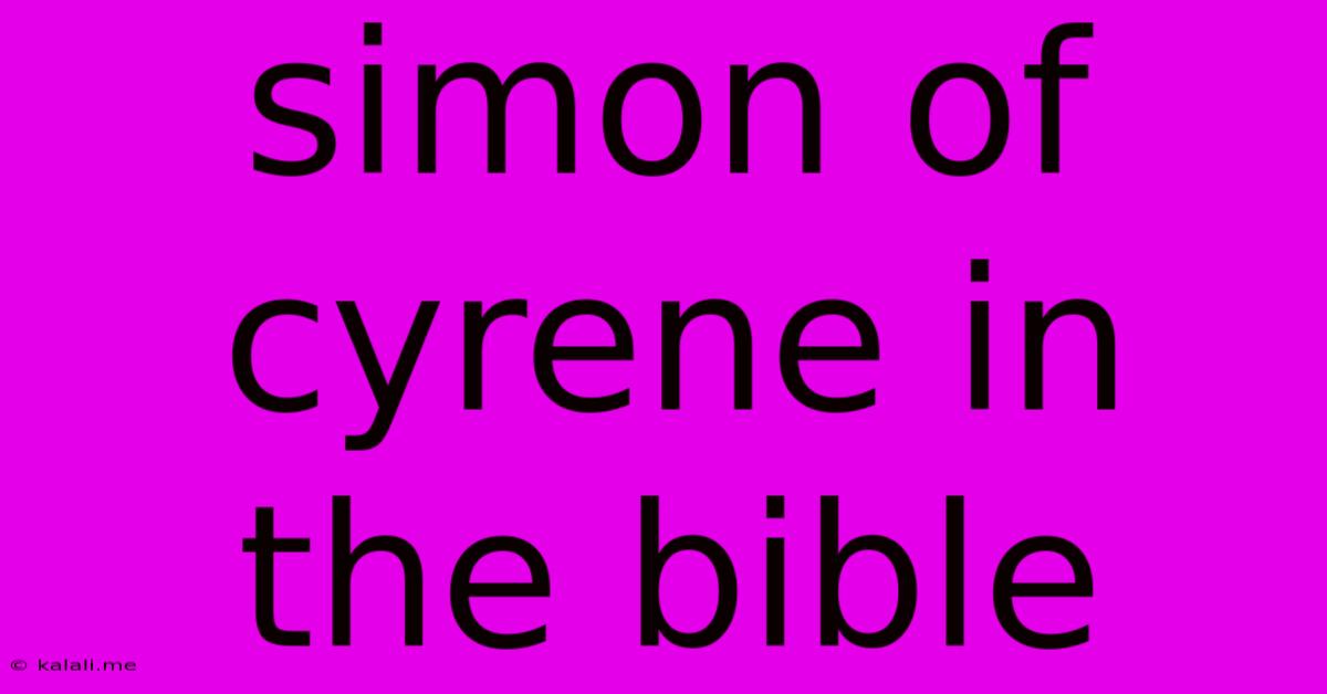 Simon Of Cyrene In The Bible