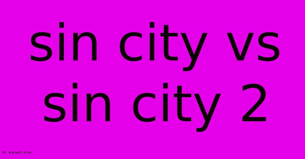 Sin City Vs Sin City 2