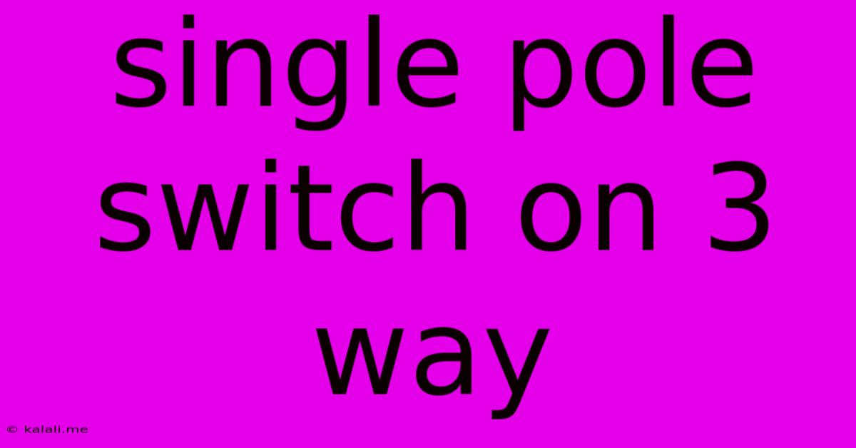 Single Pole Switch On 3 Way