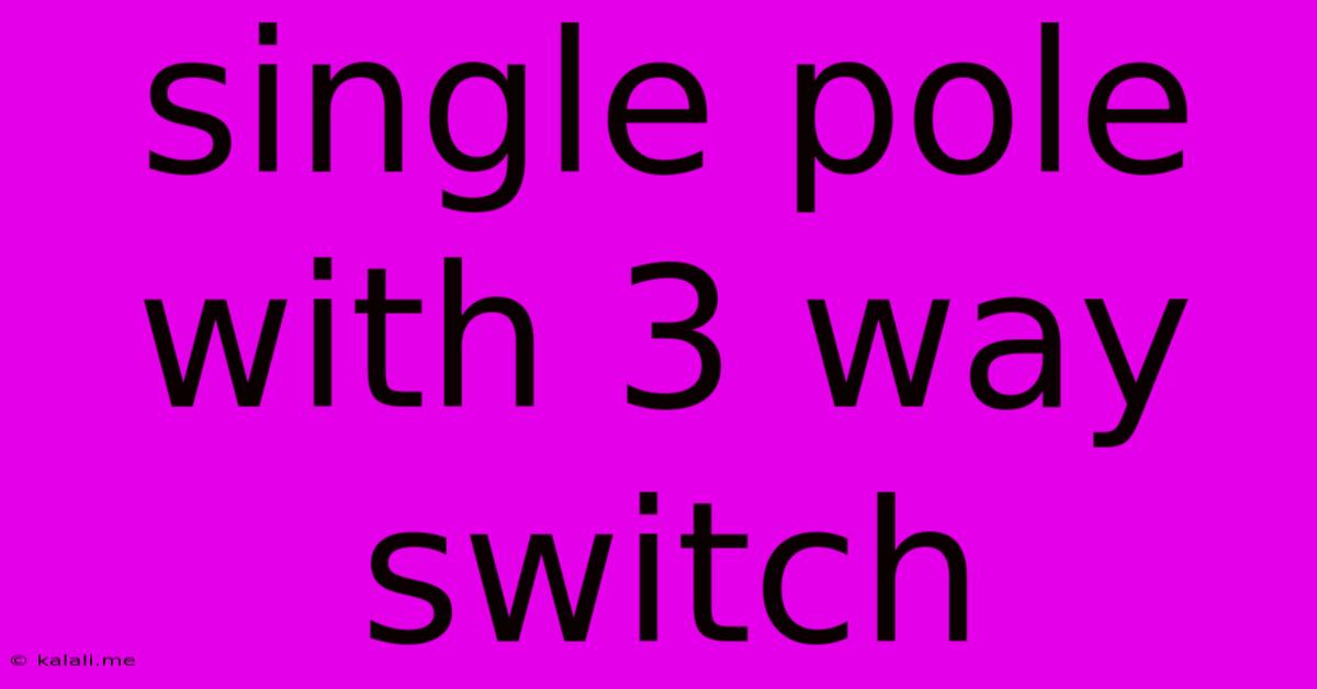 Single Pole With 3 Way Switch