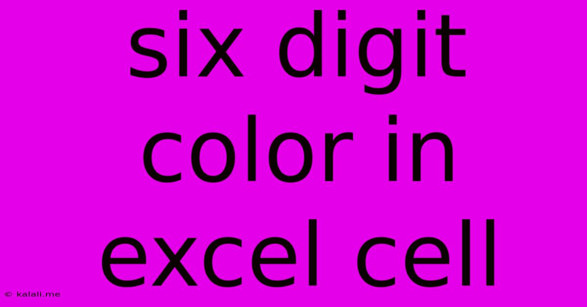 Six Digit Color In Excel Cell