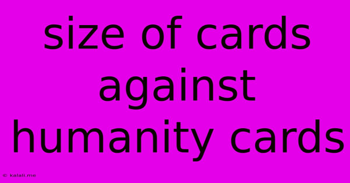 Size Of Cards Against Humanity Cards