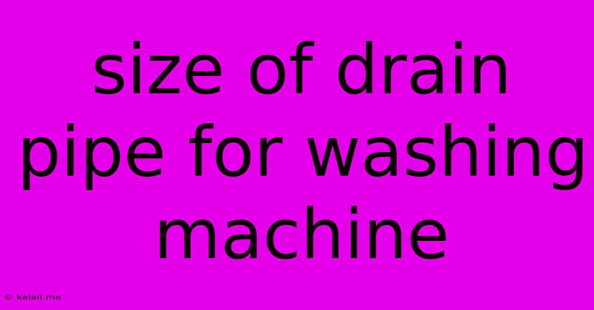 Size Of Drain Pipe For Washing Machine