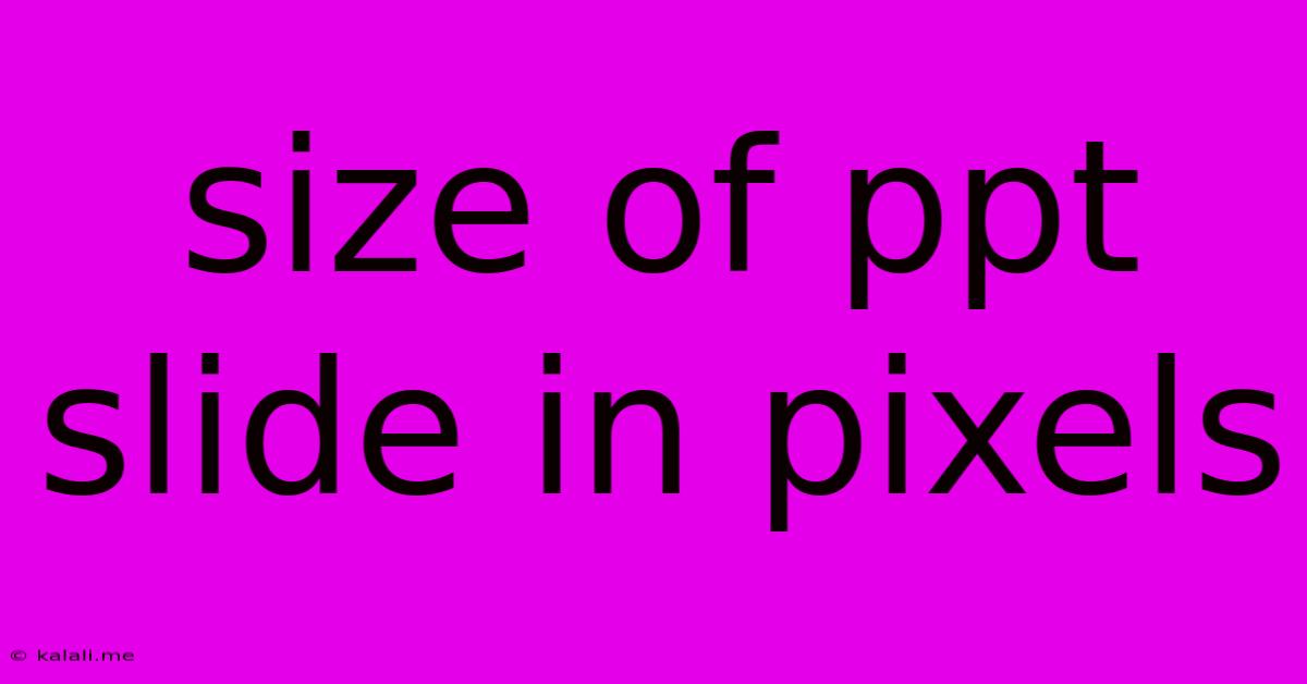 Size Of Ppt Slide In Pixels