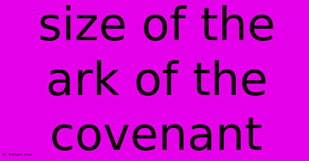 Size Of The Ark Of The Covenant