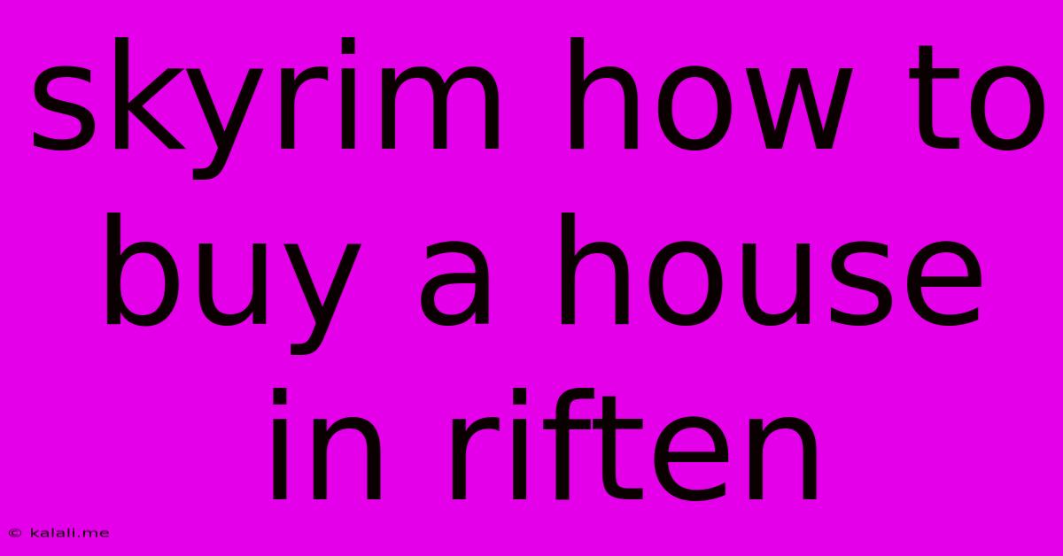 Skyrim How To Buy A House In Riften