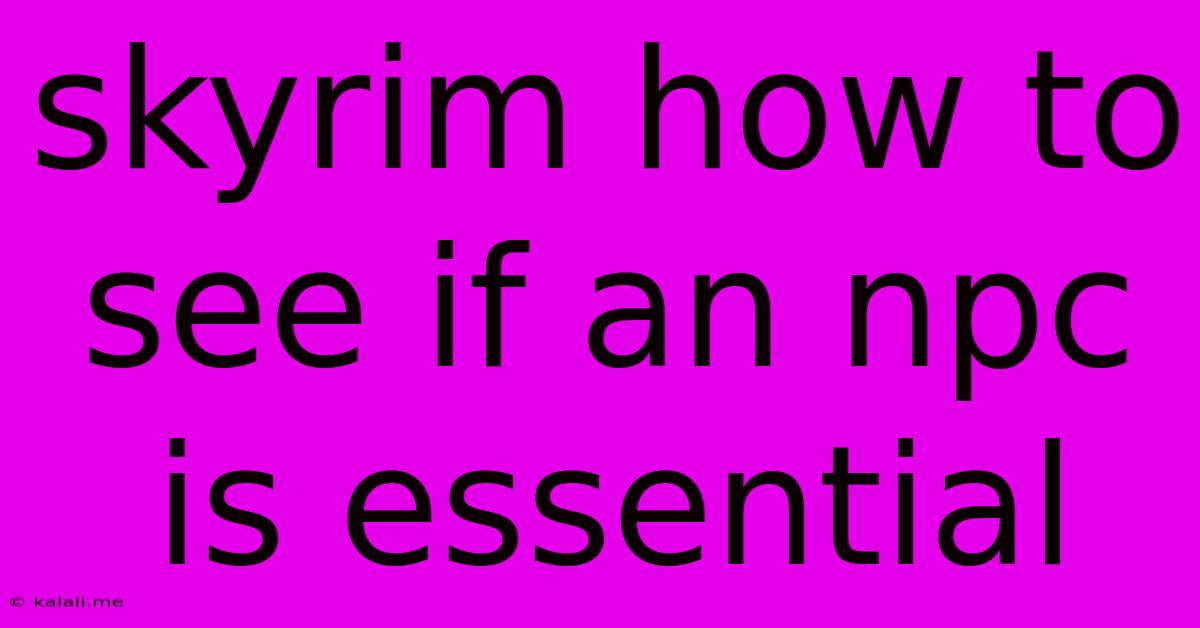 Skyrim How To See If An Npc Is Essential