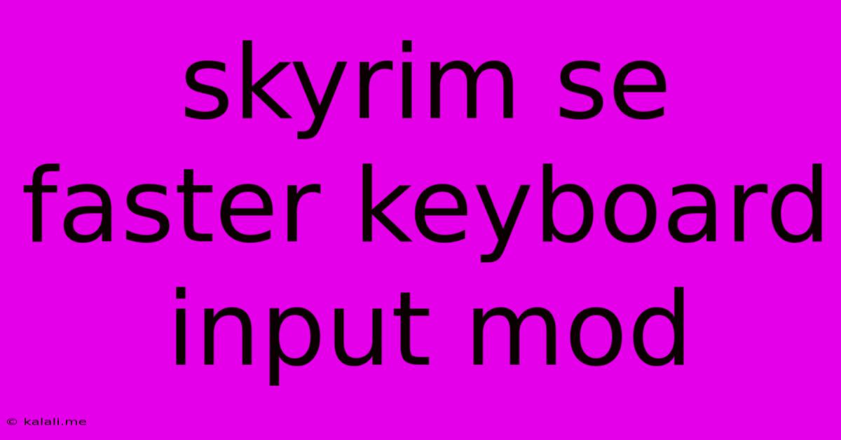 Skyrim Se Faster Keyboard Input Mod