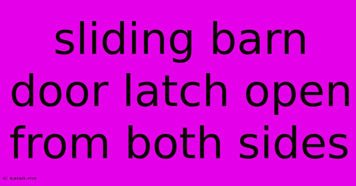 Sliding Barn Door Latch Open From Both Sides