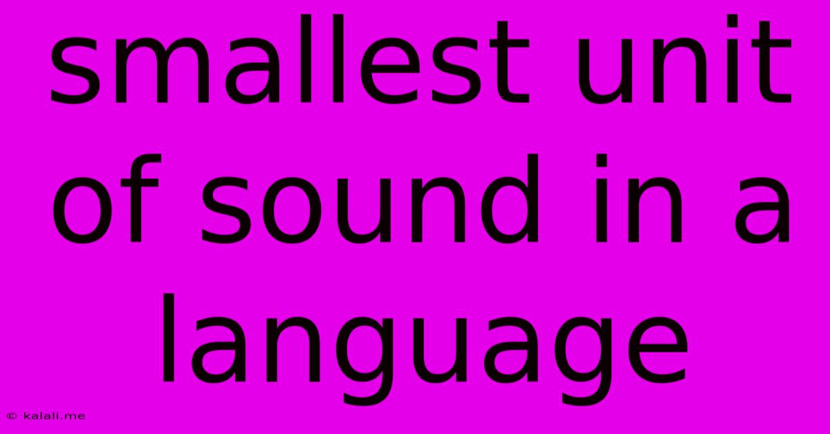Smallest Unit Of Sound In A Language