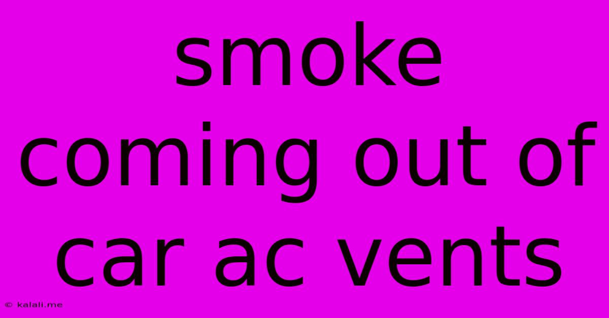 Smoke Coming Out Of Car Ac Vents
