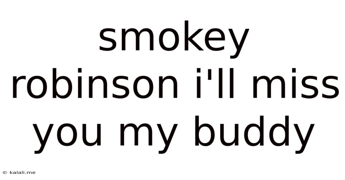 Smokey Robinson I'll Miss You My Buddy