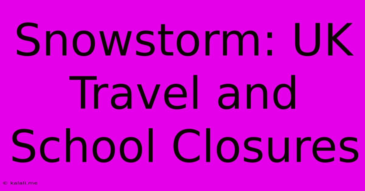 Snowstorm: UK Travel And School Closures