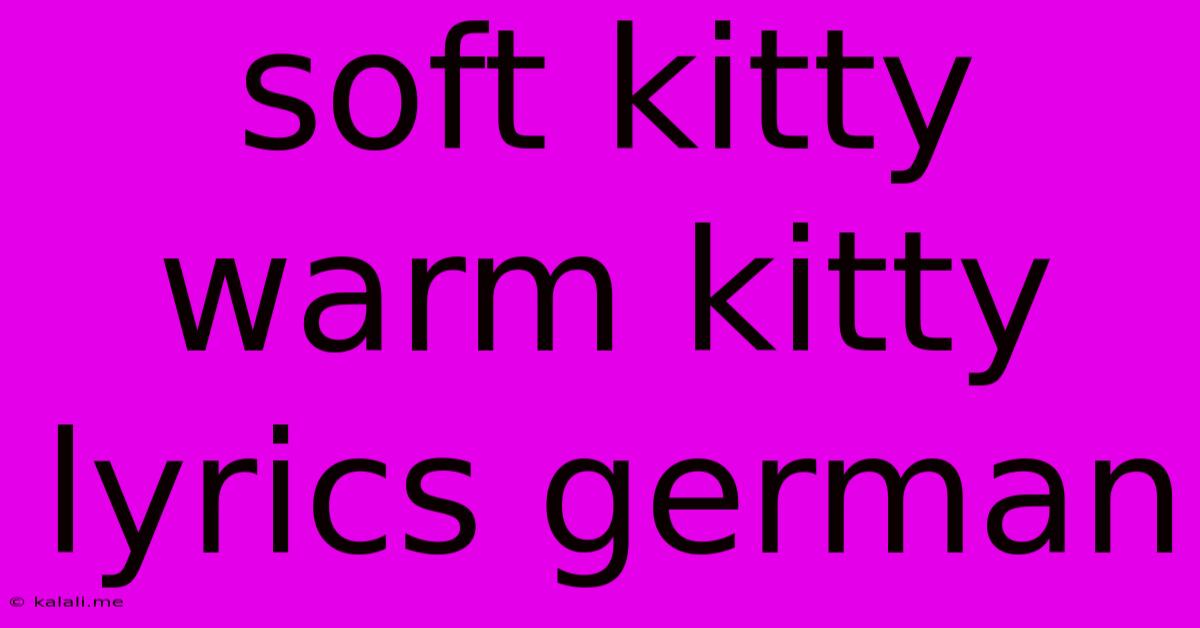 Soft Kitty Warm Kitty Lyrics German