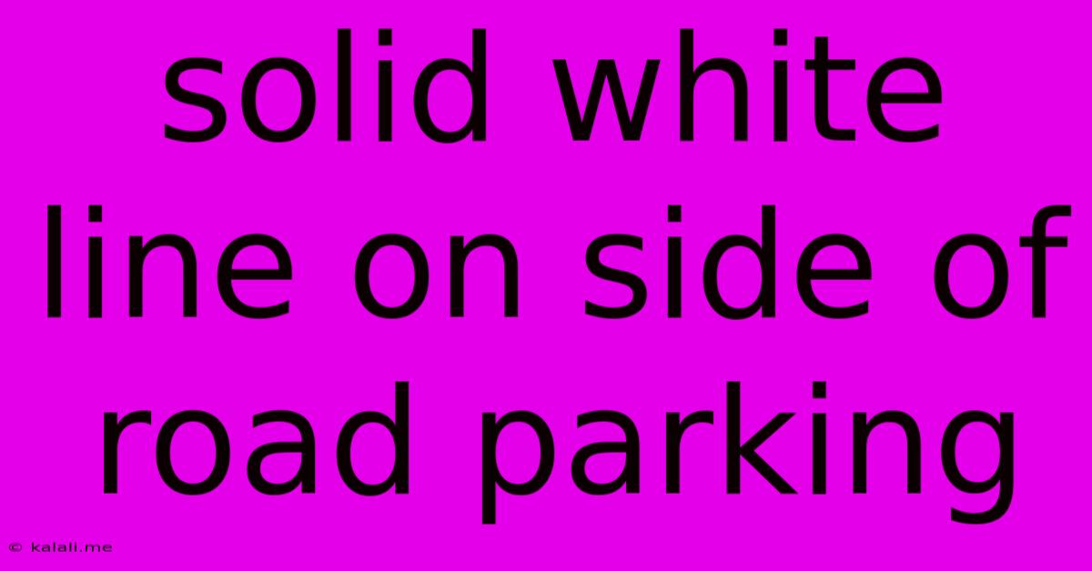 Solid White Line On Side Of Road Parking