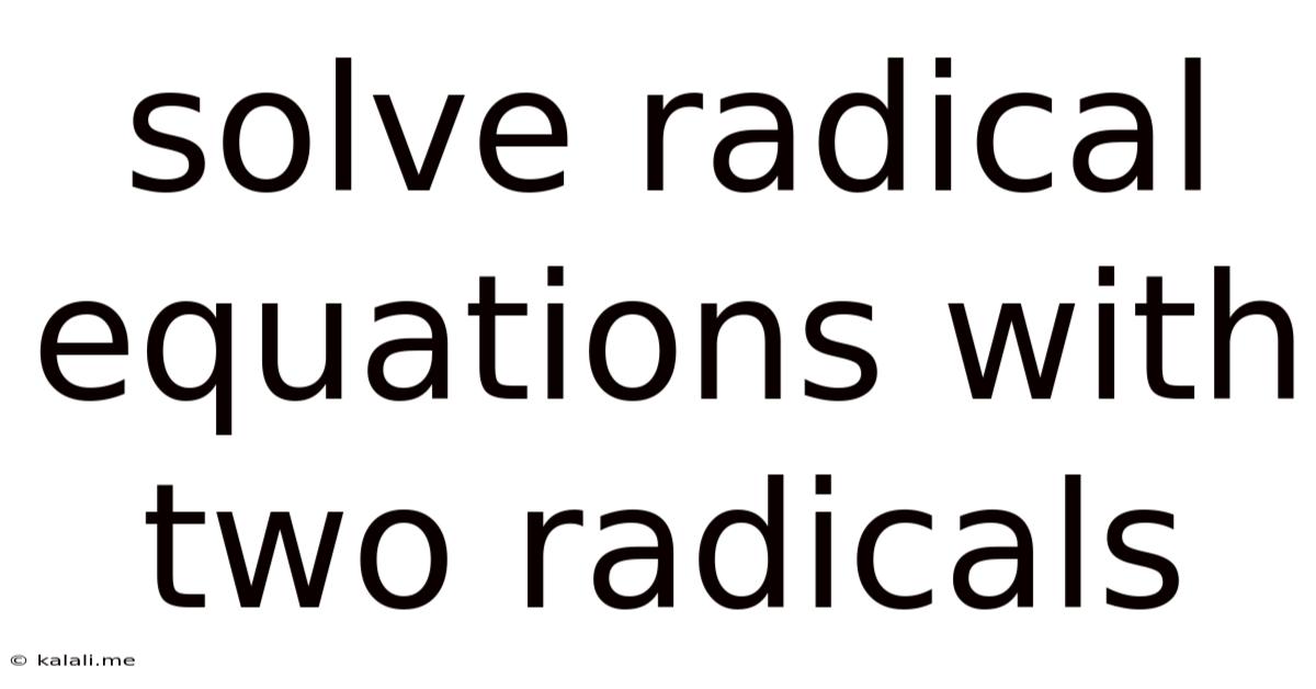 Solve Radical Equations With Two Radicals