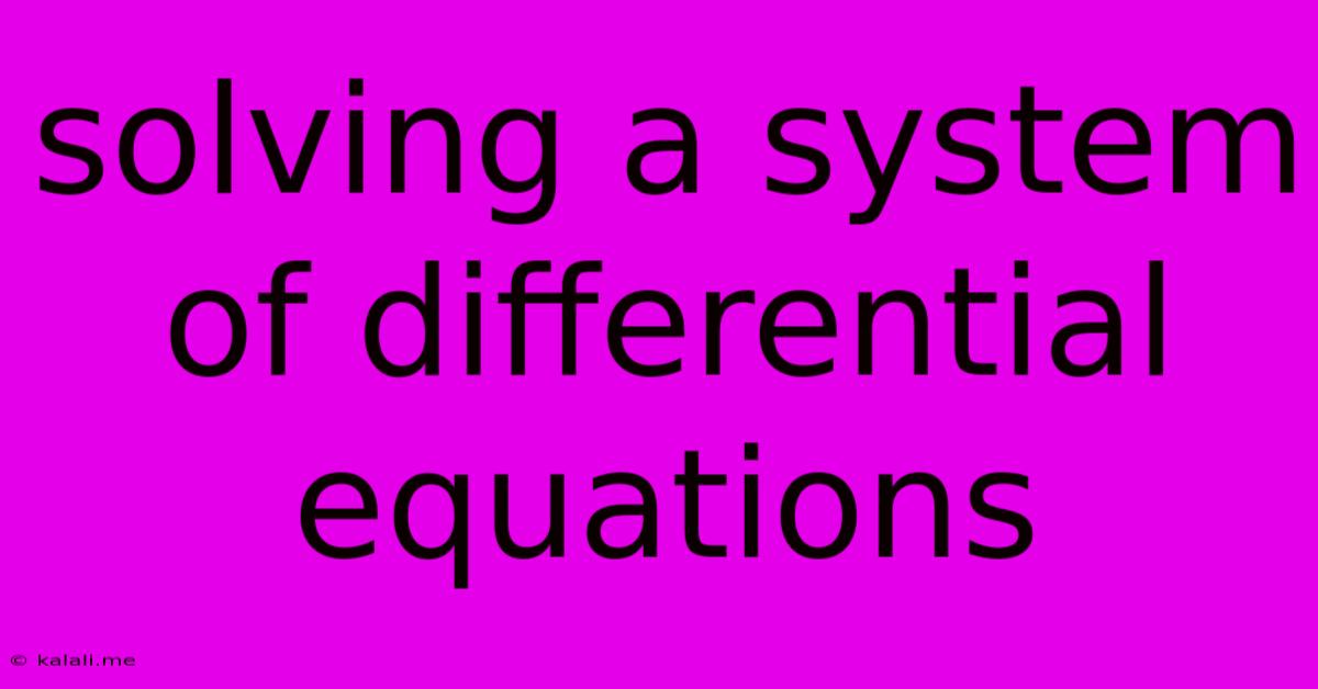 Solving A System Of Differential Equations
