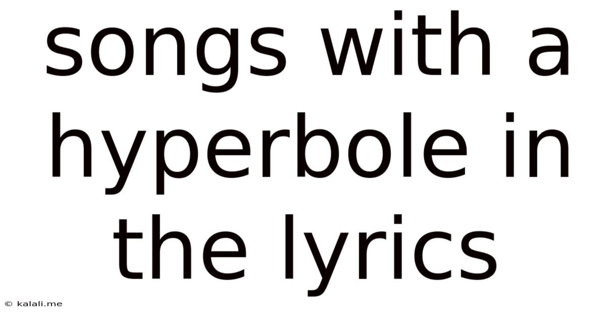 Songs With A Hyperbole In The Lyrics