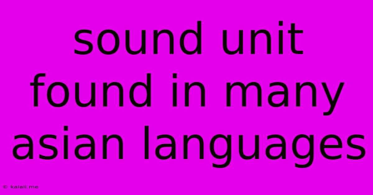 Sound Unit Found In Many Asian Languages