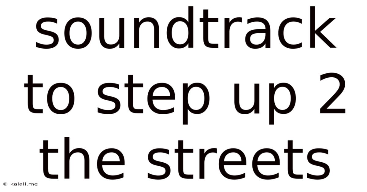 Soundtrack To Step Up 2 The Streets