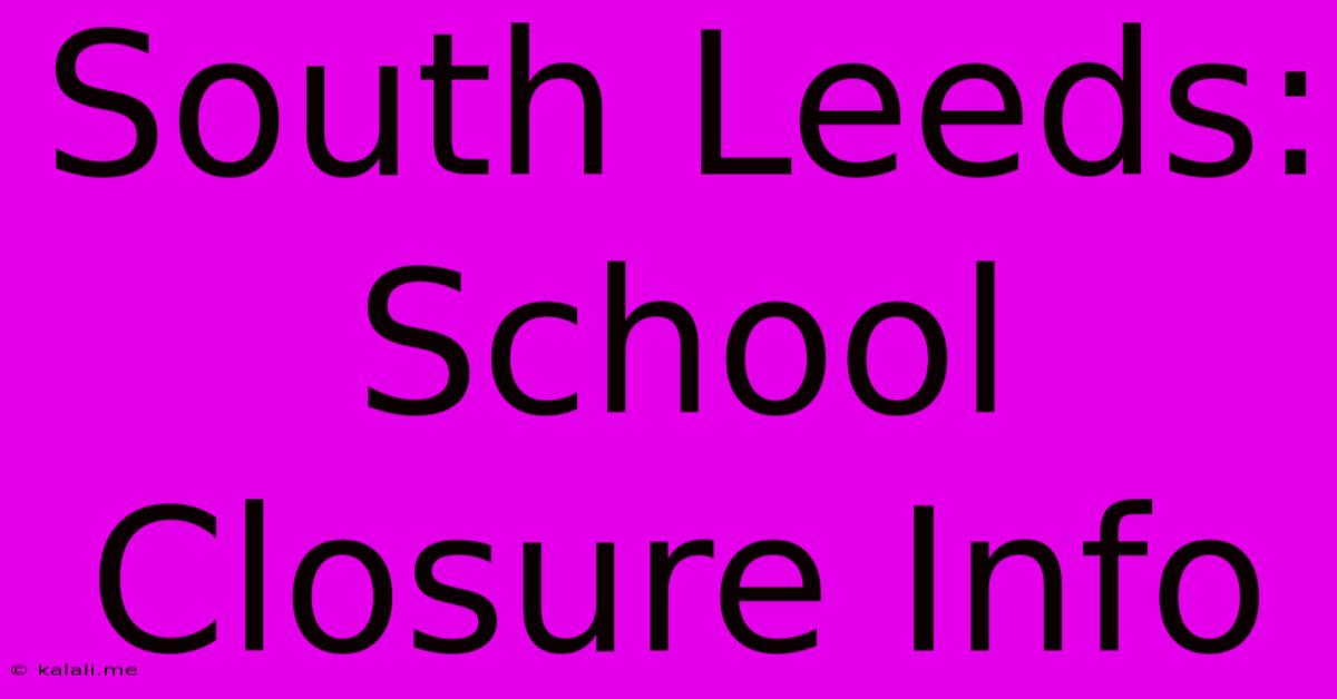 South Leeds: School Closure Info