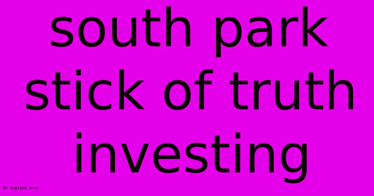 South Park Stick Of Truth Investing