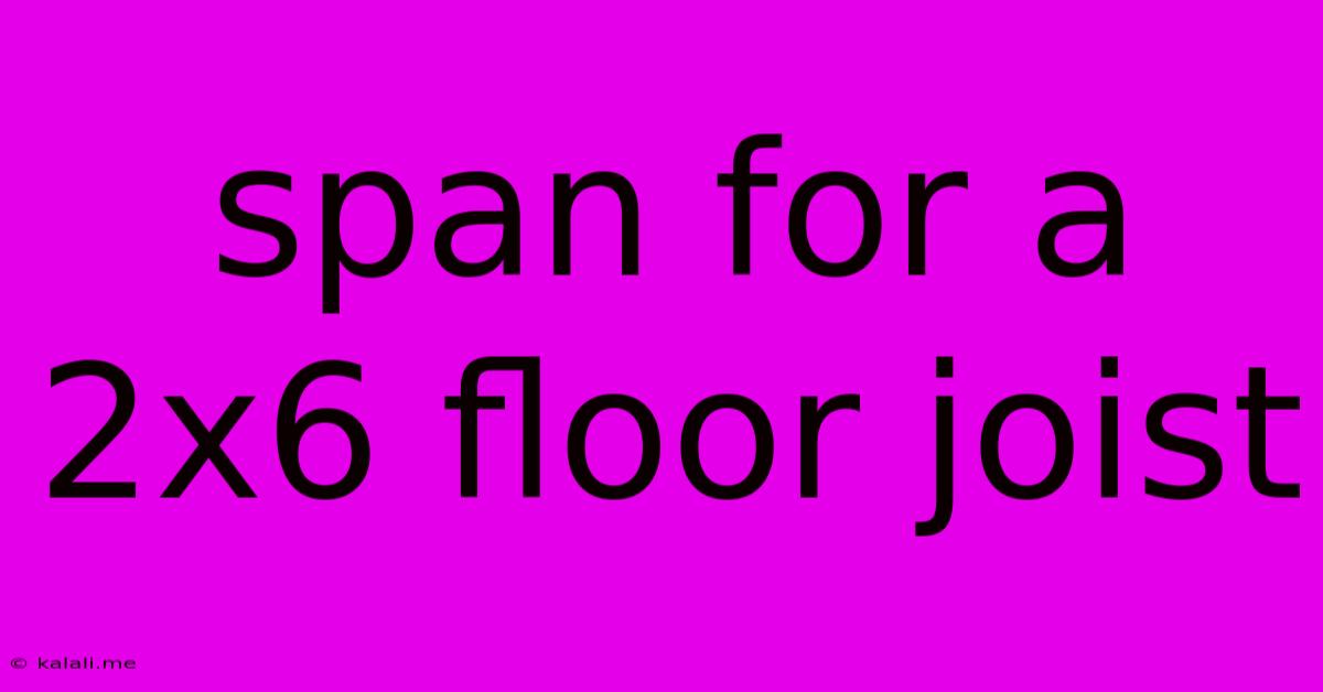 Span For A 2x6 Floor Joist