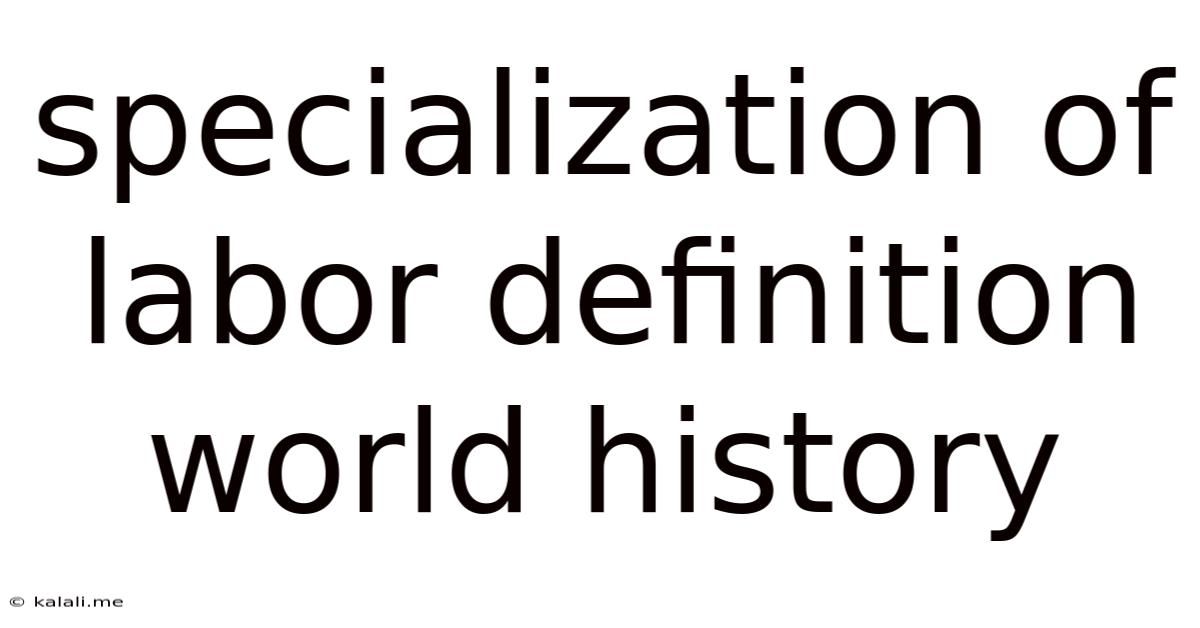 Specialization Of Labor Definition World History