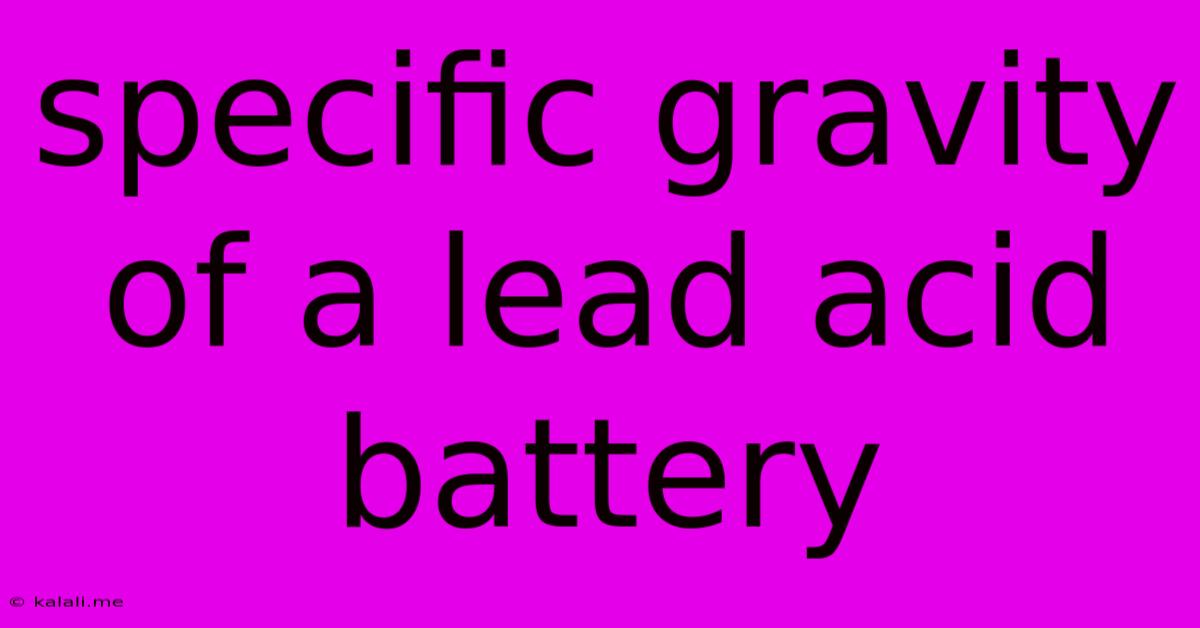 Specific Gravity Of A Lead Acid Battery