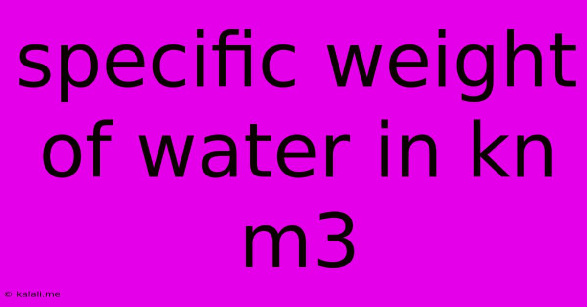 Specific Weight Of Water In Kn M3