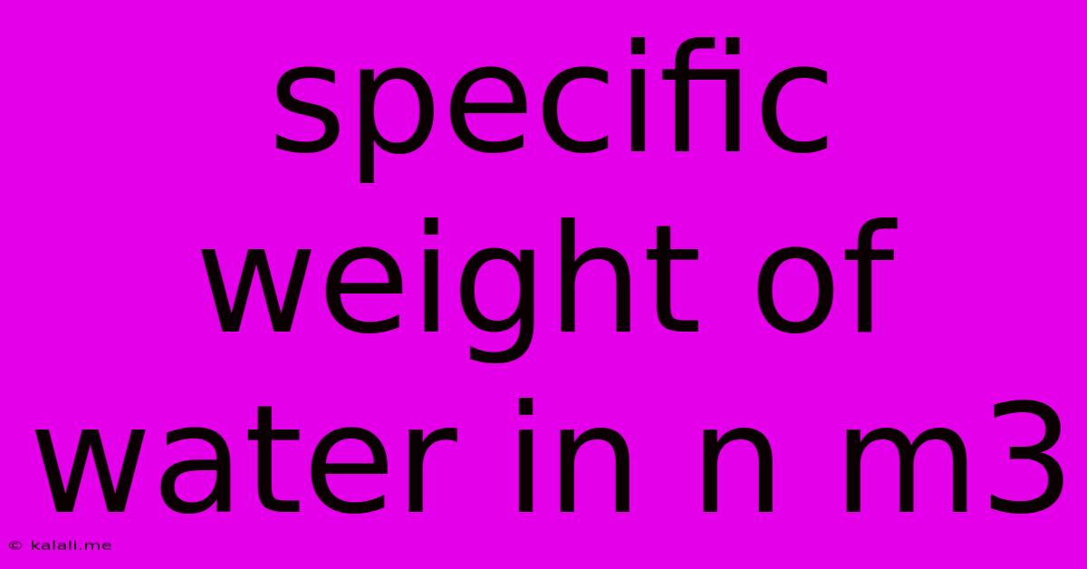 Specific Weight Of Water In N M3