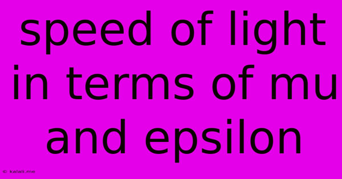 Speed Of Light In Terms Of Mu And Epsilon