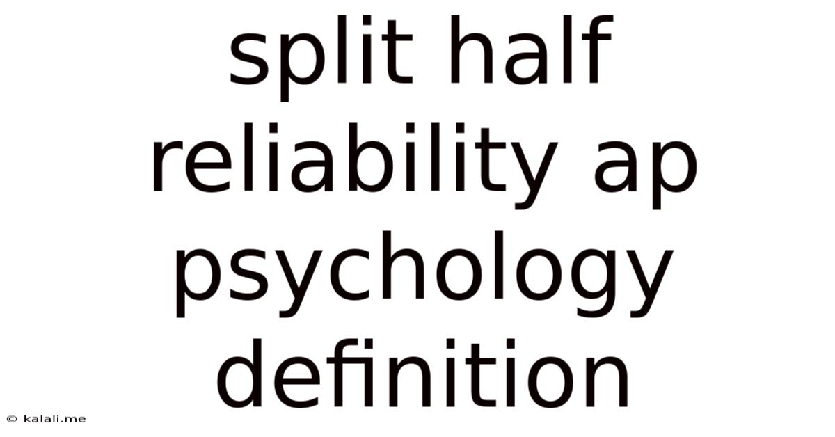 Split Half Reliability Ap Psychology Definition