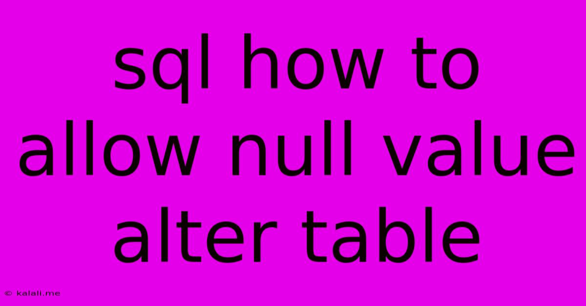 Sql How To Allow Null Value Alter Table
