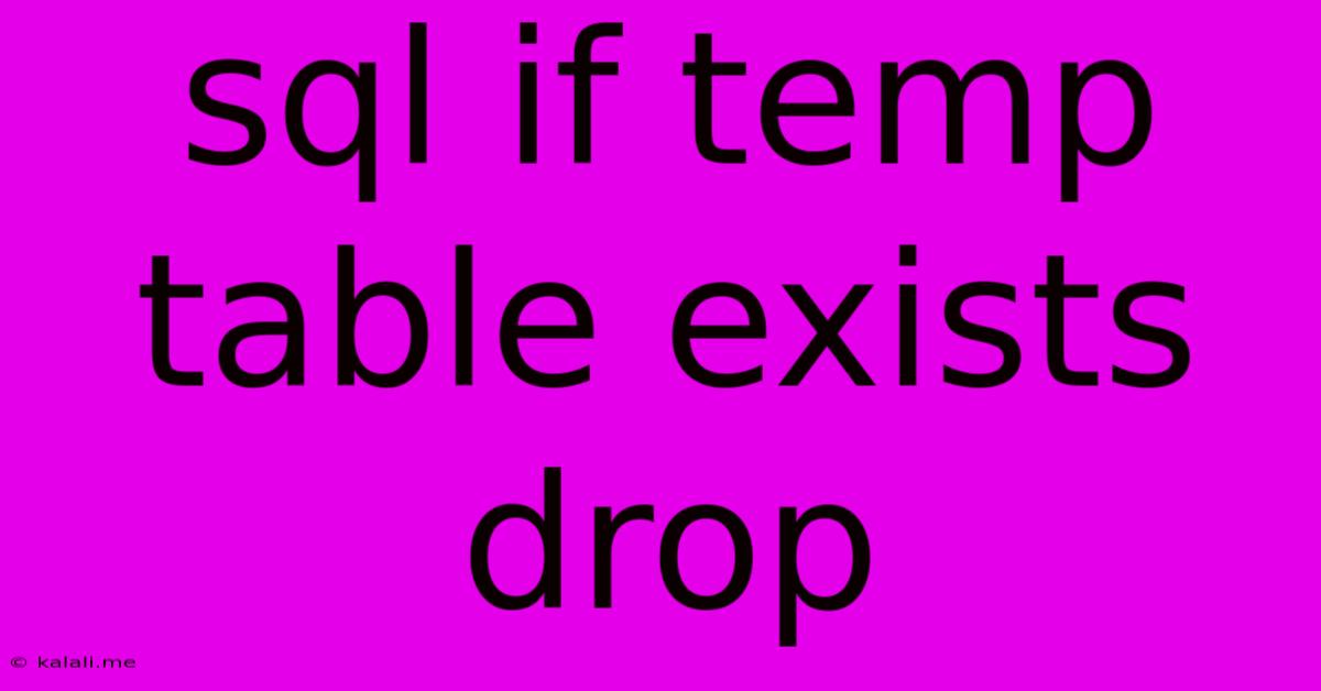 Sql If Temp Table Exists Drop