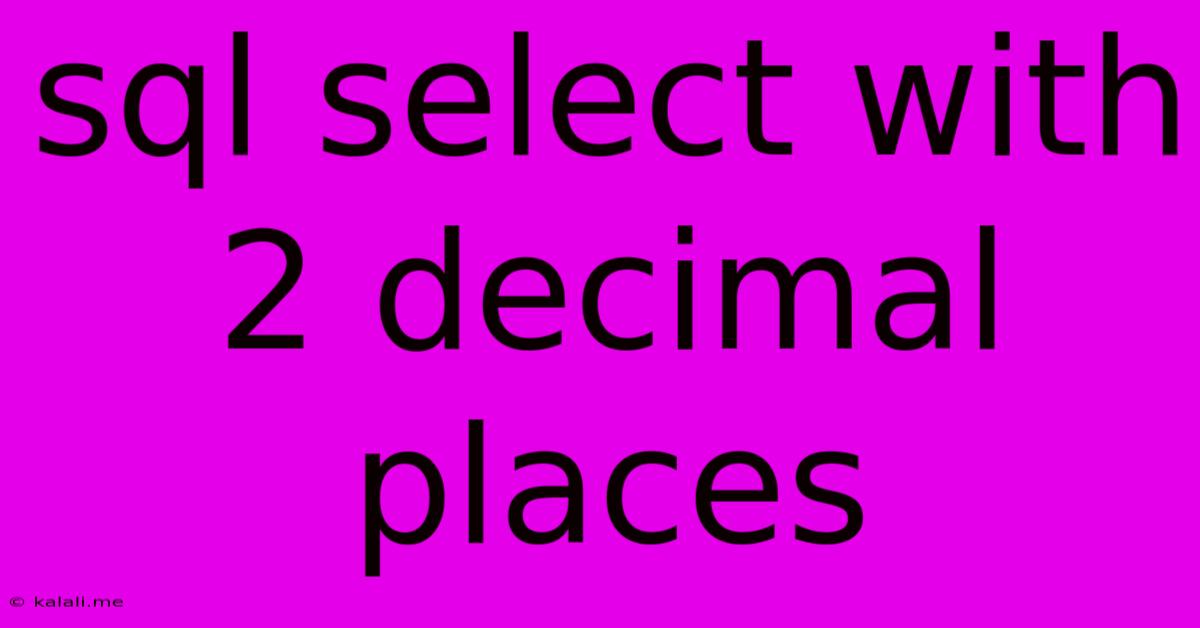 Sql Select With 2 Decimal Places