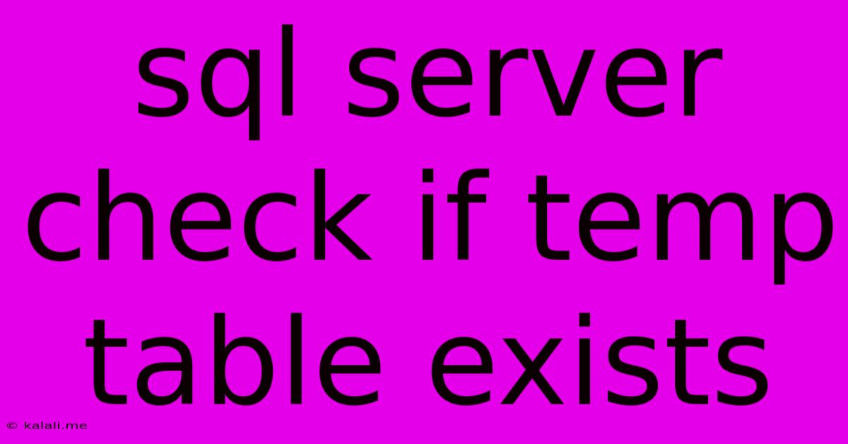 Sql Server Check If Temp Table Exists