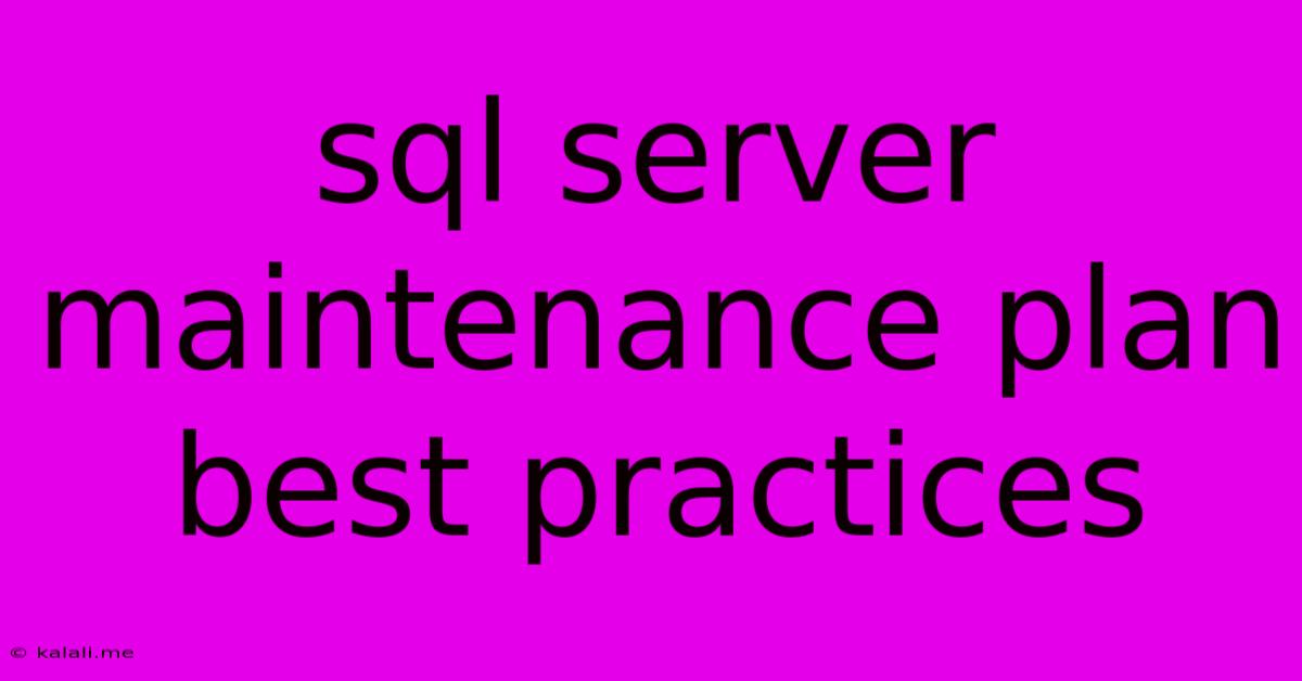 Sql Server Maintenance Plan Best Practices