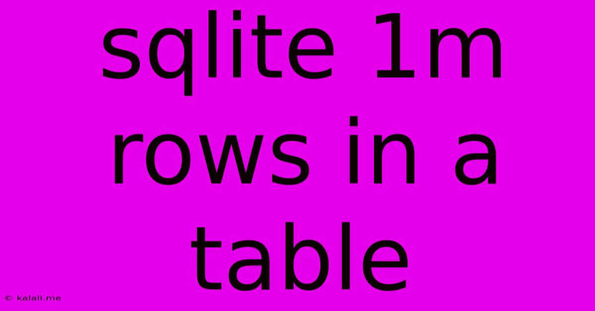 Sqlite 1m Rows In A Table